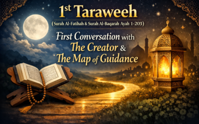 ১ম তারাবিহ (সূরা আল-ফাতিহা ও সূরা আল-বাকারাহ এর ১-২০৩ আয়াত) মালিকের সাথে প্রথম কথোপকথন ও হেদায়েতের মানচিত্র